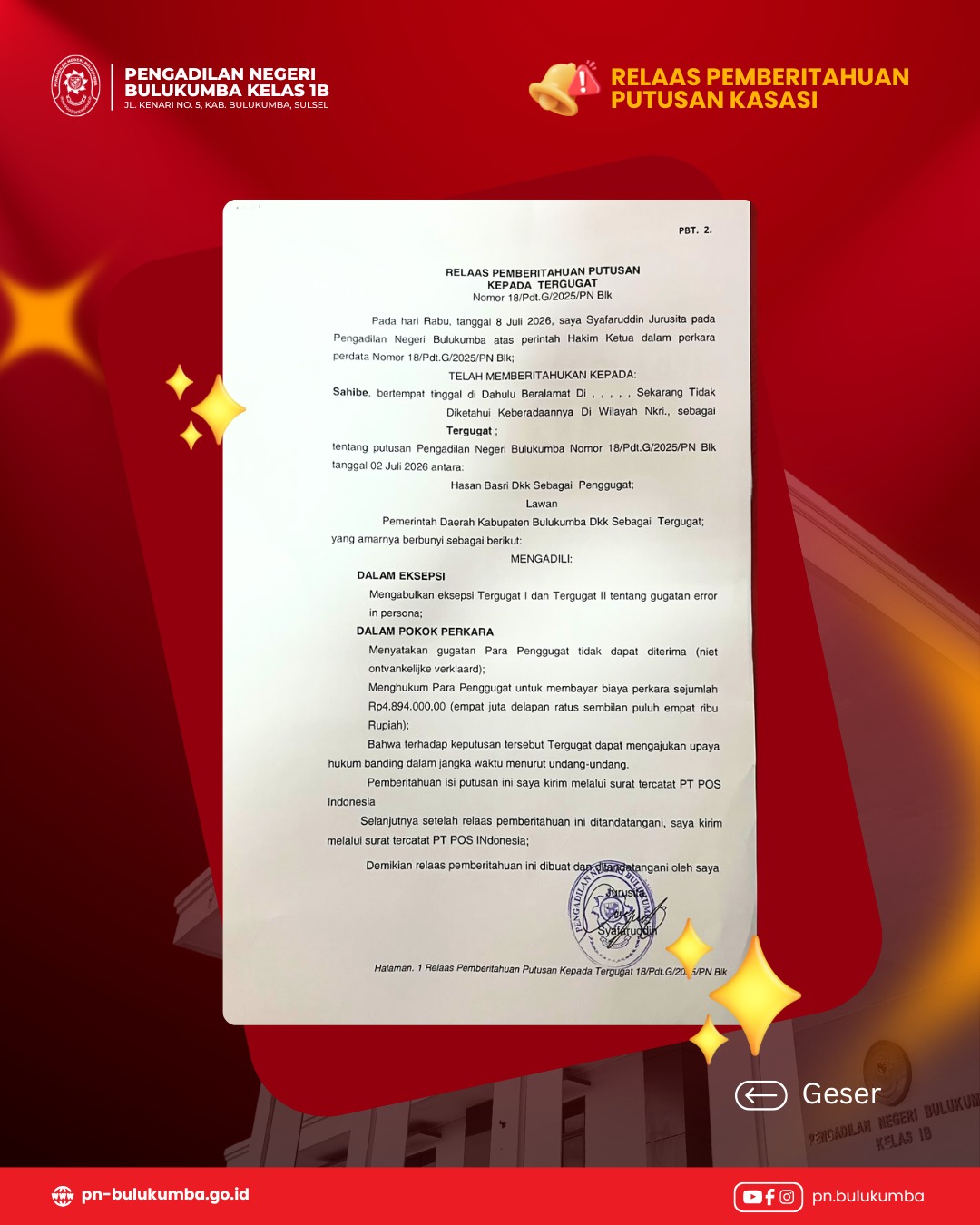📢 PENGUMUMAN PEMBERITAHUAN PUTUSAN
Pengadilan Negeri Bulukumba telah menjatuhkan putusan dalam Perkara Perdata Nomor 18/Pdt.G/2025/PN Blk pada tanggal 2 Juli 2026, antara Hasan Basri dkk. selaku Para Penggugat melawan Pemerintah Daerah Kabupaten Bulukumba dkk. selaku Para Tergugat.
Adapun amar putusan pada pokoknya:
Mengabulkan eksepsi Tergugat I dan Tergugat II mengenai gugatan error in persona.
Menyatakan gugatan Para Penggugat tidak dapat diterima (niet ontvankelijke verklaard).
Menghukum Para Penggugat membayar biaya perkara sebesar Rp4.894.000.
Pemberitahuan putusan kepada pihak Tergugat telah dilaksanakan pada 8 Juli 2026. Terhadap putusan tersebut, pihak yang berkepentingan dapat mengajukan upaya hukum banding dalam tenggang waktu sesuai ketentuan peraturan perundang-undangan.
Demikian pengumuman ini disampaikan untuk diketahui sebagaimana mestinya.
#Pengumuman #PemberitahuanPutusan #PengadilanNegeriBulukumba #PerkaraPerdata #InformasiHukum