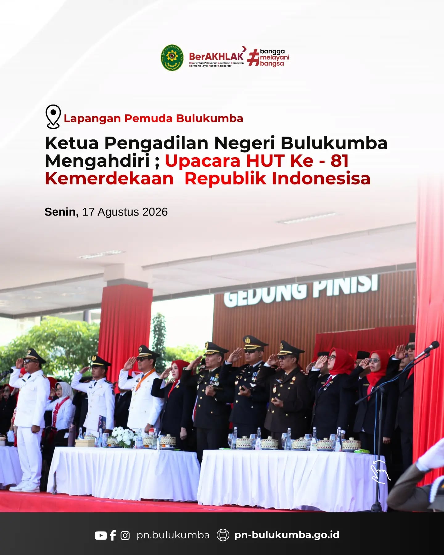 🇮🇩 KETUA PENGADILAN NEGERI BULUKUMBA HADIRI UPACARA HUT KE-81 RI DI LAPANGAN PEMUDA

​Bulukumba, 17 Agustus 2026 — Ketua Pengadilan Negeri Bulukumba, Ibu Ernawaty, S.H., M.H., menghadiri Upacara Peringatan Hari Ulang Tahun (HUT) Ke-81 Kemerdekaan Republik Indonesia yang dipusatkan di Lapangan Pemuda Bulukumba.

​Kehadiran jajaran pimpinan PN Bulukumba bersama unsur Forkopimda Kabupaten Bulukumba ini menjadi simbol kokohnya sinergi antarinstansi dalam mengawal pembangunan serta penegakan hukum di daerah. Peringatan kemerdekaan ini dimaknai sebagai pendorong semangat untuk terus meningkatkan integritas, profesionalisme, dan kualitas pelayanan publik bagi seluruh masyarakat pencari keadilan.

​"Indonesia Berdaulat, Adil, dan Makmur" 🇮🇩
Dirgahayu Republik Indonesia ke-81! Merdeka!

​====================
​📱 Dapatkan informasi terbaru Pengadilan Negeri Bulukumba melalui:
📸 Instagram: @pn_bulukumba
📘 Facebook: Pengadilan Negeri Bulukumba
▶️ YouTube: Pengadilan Negeri Bulukumba
🌐 Website: www.pn-bulukumba.go.id

​#HUTRI81 #IndonesiaBerdaulatAdilDanMakmur #PNBulukumba #PengadilanNegeriBulukumba #MahkamahAgungRI Badilum PeradilanLuhurIndonesiaMakmur IndonesiaMerdeka Bulukumba
