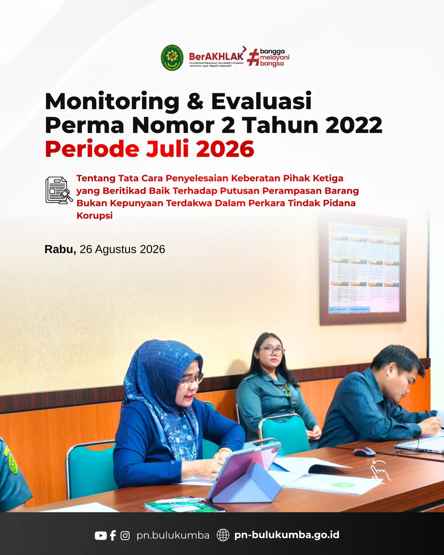 MONITORING & EVALUASI PERMA NOMOR 2 TAHUN 2022 PERIODE JULI 2026

​📍 Bulukumba, 26 Agustus 2026

​Pengadilan Negeri Bulukumba menyelenggarakan rapat Monitoring dan Evaluasi (Monev) terkait implementasi Peraturan Mahkamah Agung (PERMA) Nomor 2 Tahun 2022 untuk periode kinerja Juli 2026. Kegiatan evaluasi ini dilaksanakan pada hari Rabu, 26 Agustus 2026.

​Rapat koordinasi ini difokuskan pada peninjauan efektivitas tata cara penanganan dan penyelesaian keberatan yang diajukan oleh pihak ketiga yang beritikad baik. Melalui evaluasi ini, Pengadilan Negeri Bulukumba berupaya memastikan perlindungan hukum dan keadilan secara utuh, khususnya bagi masyarakat atau pihak ketiga yang asetnya turut tersita atau terkait dengan putusan perampasan barang bukti dalam perkara tindak pidana korupsi, namun secara sah bukan merupakan kepunyaan terdakwa.

Pengadilan Negeri Bulukumba berkomitmen untuk terus menjalankan penegakan hukum dan pelayanan publik secara profesional, akuntabel, dan berintegritas demi mewujudkan keadilan yang sejati bagi seluruh lapisan masyarakat.

​📲 Ikuti media sosial resmi Pengadilan Negeri Bulukumba:
🌐 Website: pn-bulukumba.go.id
📘 Facebook: Pengadilan Negeri Bulukumba
📸 Instagram: @pn.bulukumba
▶️ YouTube: Pengadilan Negeri Bulukumba

​Pengadilan Negeri Bulukumba Kelas IB
Melayani dengan Integritas, Profesionalisme, dan Akuntabilitas.

​#PNBulukumba #MonevPERMA #PERMA2Tahun2022 #Tipikor #PihakKetiga PenegakanHukum Keadilan MahkamahAgungRI BerAKHLAK BanggaMelayaniBangsa ZonaIntegritas PeradilanModern