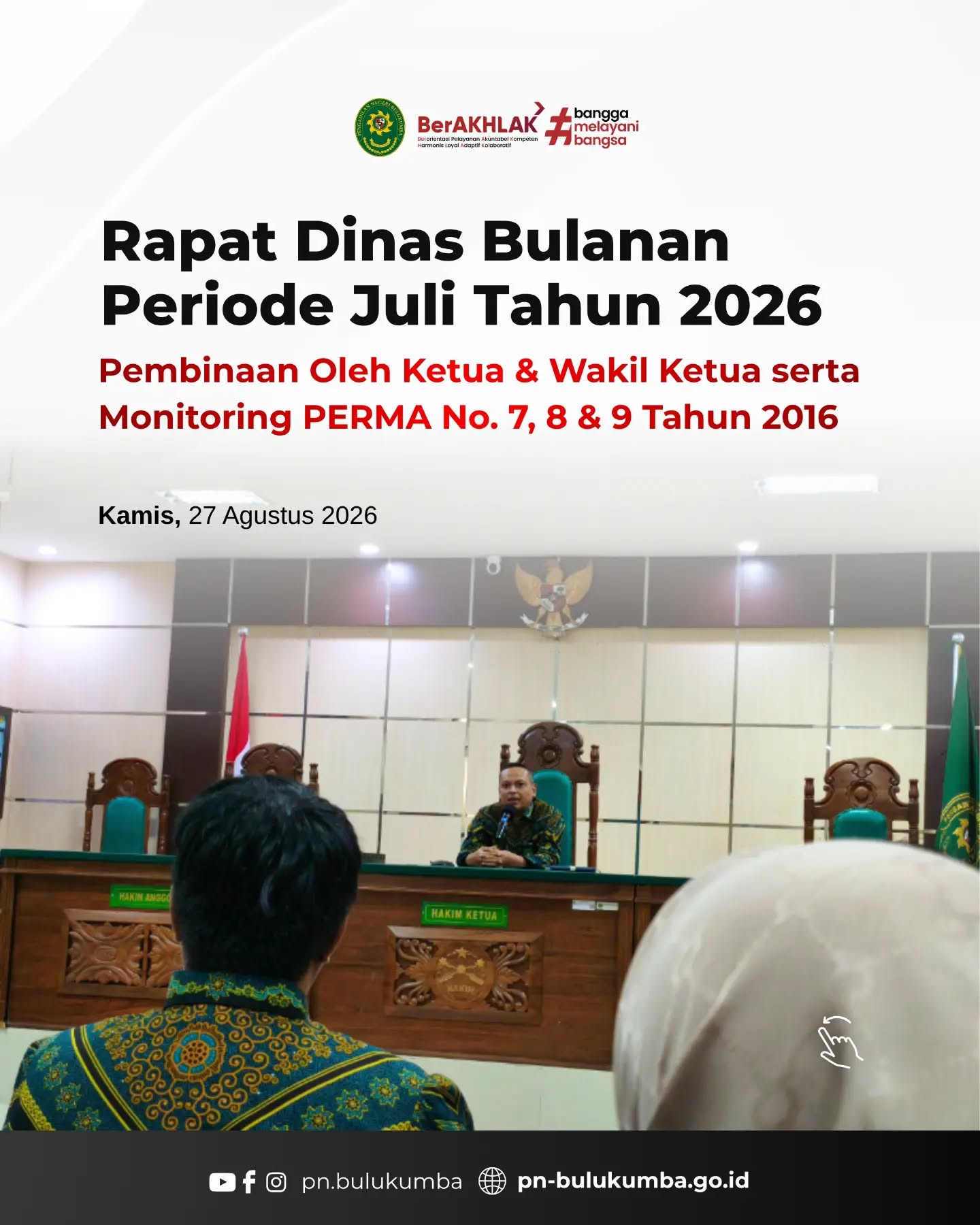RAPAT DINAS BULANAN PERIODE JULI 2026: PEMBINAAN & MONITORING PERMA NOMOR 7, 8, & 9 TAHUN 2016

​📍 Bulukumba, 27 Agustus 2026

​Pengadilan Negeri Bulukumba menyelenggarakan Rapat Dinas Bulanan untuk periode kinerja bulan Juli 2026 pada hari Kamis, 27 Agustus 2026. Rapat paripurna bulanan ini dipimpin langsung oleh Ketua dan Wakil Ketua Pengadilan Negeri Bulukumba, serta diikuti oleh seluruh jajaran Hakim, Pejabat Struktural, Pejabat Fungsional, staf pegawai, dan Satuan Pengamanan (Security).

​Agenda utama dalam rapat dinas ini adalah penyampaian pembinaan langsung dari Pimpinan serta evaluasi menyeluruh terhadap capaian kinerja masing-masing bagian. Selain itu, rapat ini difokuskan pada pemantauan (monitoring) dan sosialisasi berkelanjutan terkait implementasi kebijakan Mahkamah Agung, guna memastikan seluruh aparatur peradilan tetap menjaga kedisiplinan, integritas, serta terhindar dari segala bentuk penyimpangan.

​Pengadilan Negeri Bulukumba berkomitmen penuh untuk mewujudkan zona peradilan yang bersih dan bebas dari korupsi dengan menjalankan fungsi pelayanan hukum secara profesional, akuntabel, dan berintegritas tinggi.

​📲 Ikuti media sosial resmi Pengadilan Negeri Bulukumba:
🌐 Website: pn-bulukumba.go.id
📘 Facebook: Pengadilan Negeri Bulukumba
📸 Instagram: @pn.bulukumba
▶️ YouTube: Pengadilan Negeri Bulukumba

​Pengadilan Negeri Bulukumba Kelas IB
Melayani dengan Integritas, Profesionalisme, dan Akuntabilitas.

​#PNBulukumba #RapatDinas #RapatBulanan #PembinaanPegawai #MonevPERMA PERMA7Tahun2016 PERMA8Tahun2016 PERMA9Tahun2016 Pengawasan Integritas MahkamahAgungRI BerAKHLAK BanggaMelayaniBangsa ZonaIntegritas PeradilanModern